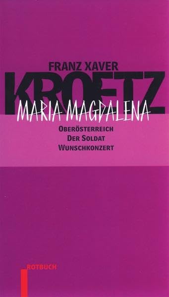 Maria Magdalena / Der Soldat / Oberösterreich / Wunschkonzert.: Österreich, Der Soldat, Wunschkonzert (Rotbuch) Poetry