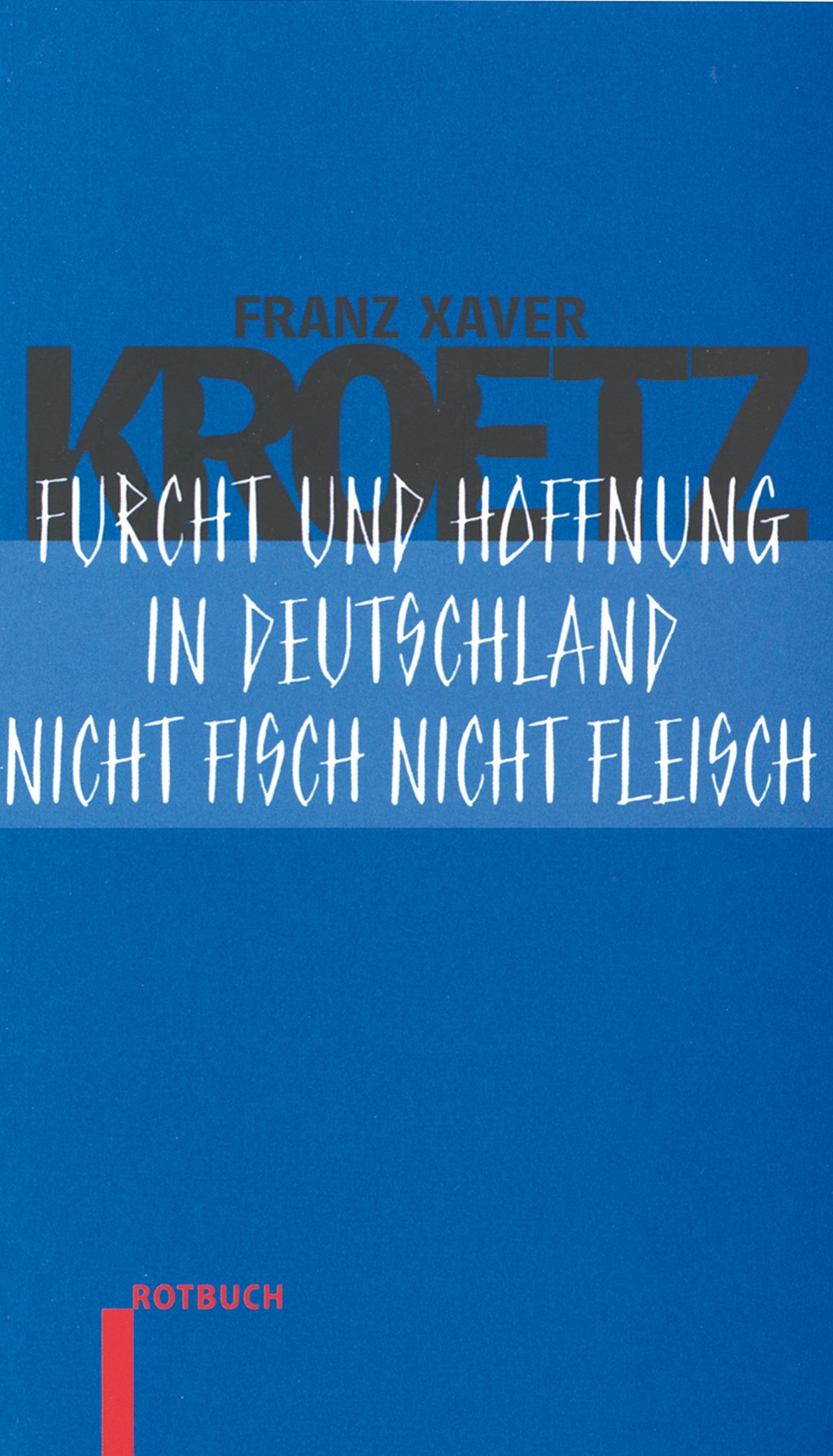 Furcht und Hoffnung in Deutschland: Stücke 3: Furcht und Hoffnung in Deutschland /Nicht Fisch nicht Fleisch (Rotbuch) Poetry