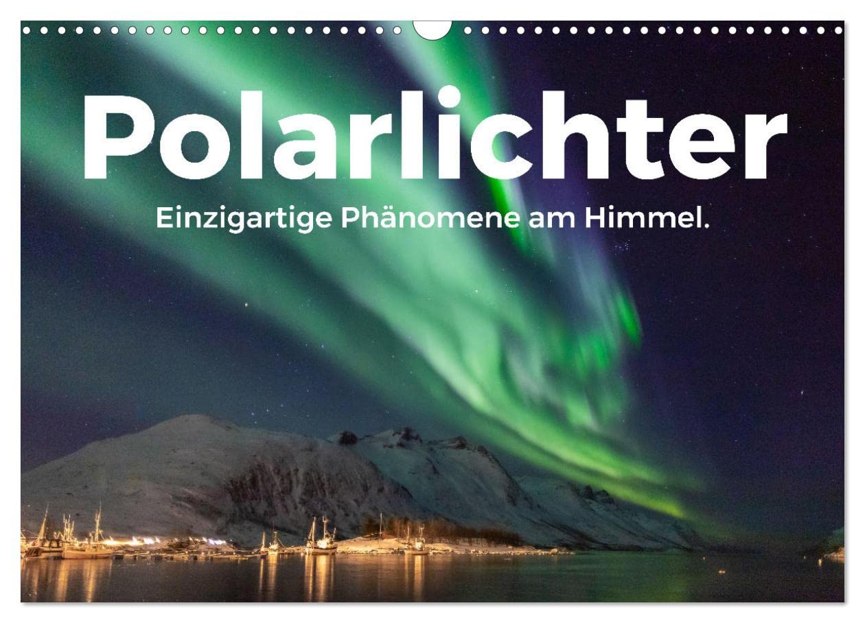 Polarlichter - Einzigartige Phänomene am Himmel. (Wandkalender 2025 DIN A3 quer), CALVENDO Monatskalender: Lassen Sie sich von den beeindruckenden Nordlichter begeistern. (CALVENDO Natur) Leisure, Home & Garden