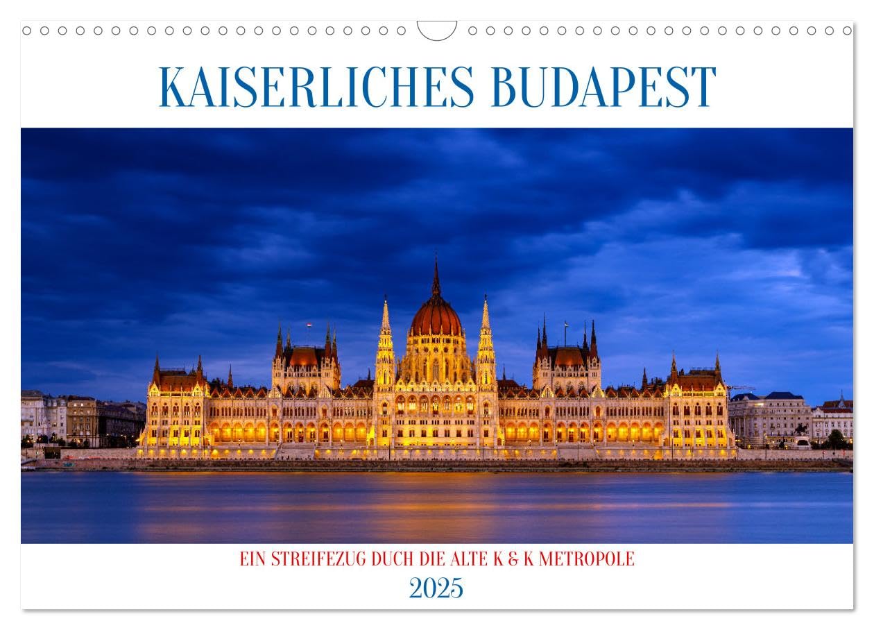 KAISERLICHES BUDAPEST (Wandkalender 2025 DIN A3 quer), CALVENDO Monatskalender: Ein Streifzug durch die alte K und K Metropole Budapest (CALVENDO Orte) Leisure, Home & Garden