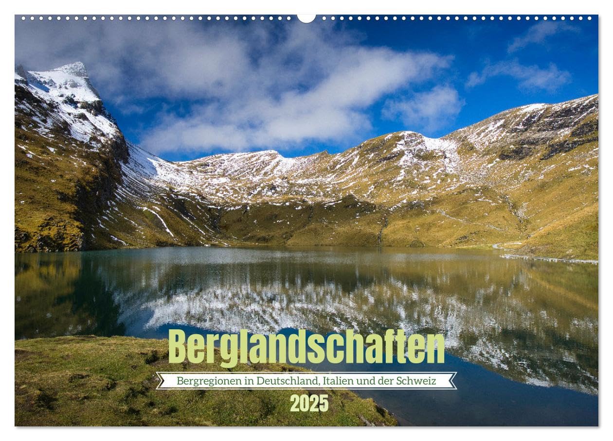 Berglandschaften - Deutschland, Italien und Schweiz (Wandkalender 2025 DIN A2 quer), CALVENDO Monatskalender: Fotos aus Bergregionen in Deutschland, Italien und der Schweiz (CALVENDO Natur) Film, Art & Culture