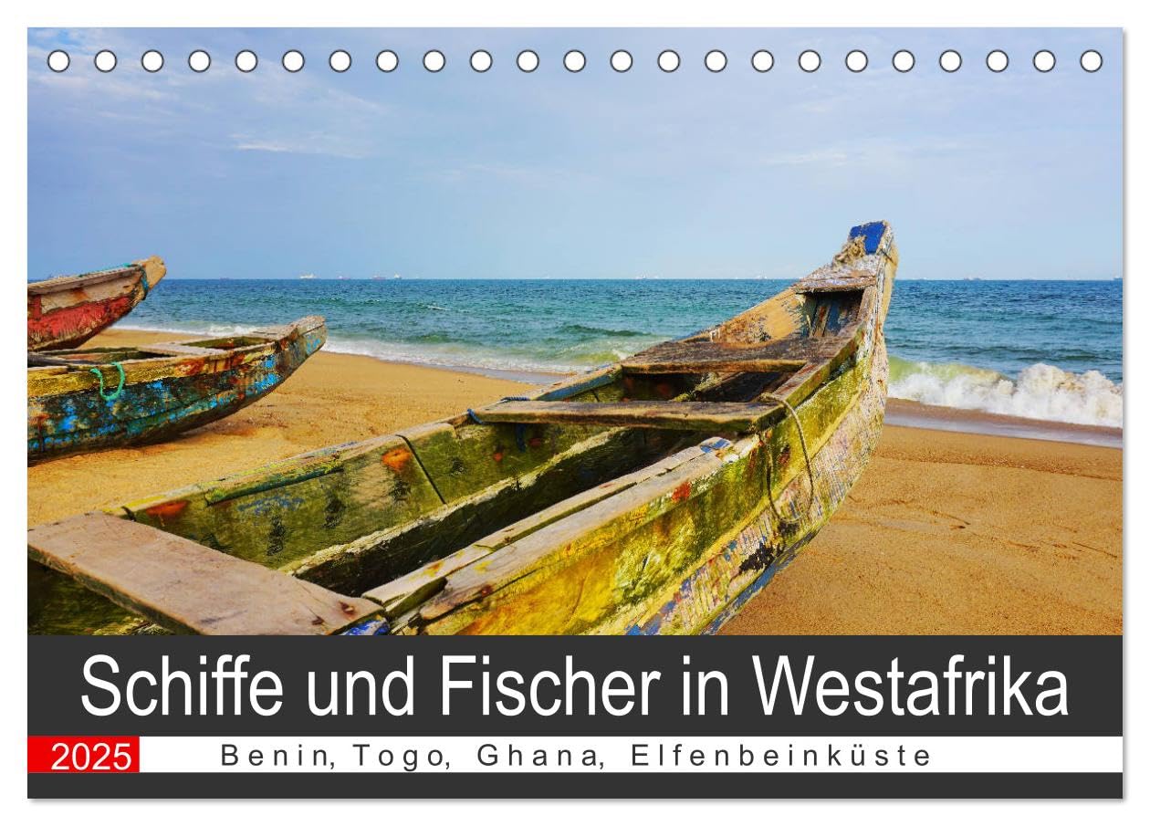 Schiffe und Fischer in Westafrika (Tischkalender 2025 DIN A5 quer), CALVENDO Monatskalender: Kunterbunte Eindrücke von der Kunst des Fischens in ... Ghana und der Elfenbeinküste (CALVENDO Orte) Calendars