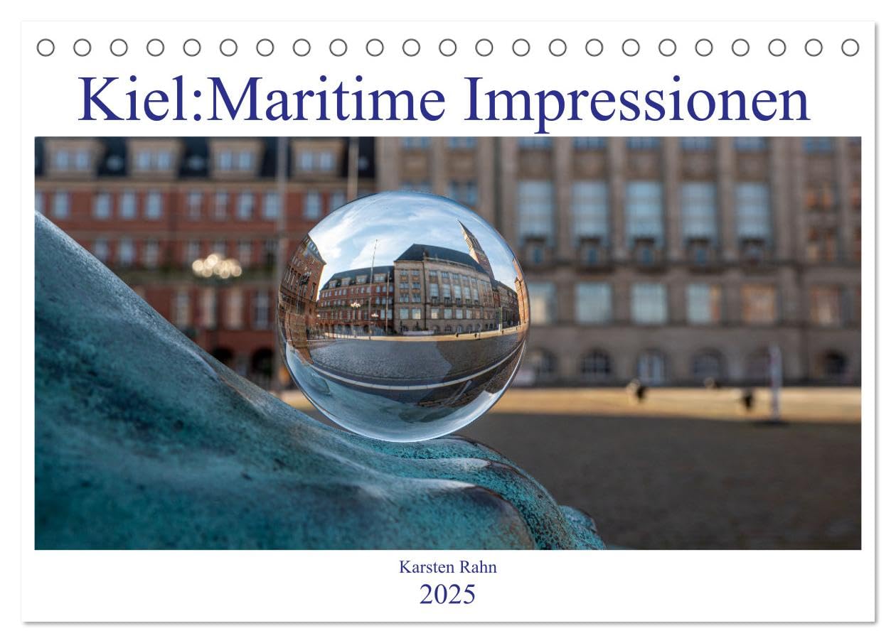 Kiel: Maritime Impressionen (Tischkalender 2025 DIN A5 quer), CALVENDO Monatskalender: Ein paar Eindrücke der Landeshauptstadt Kiel (CALVENDO Orte) Photography