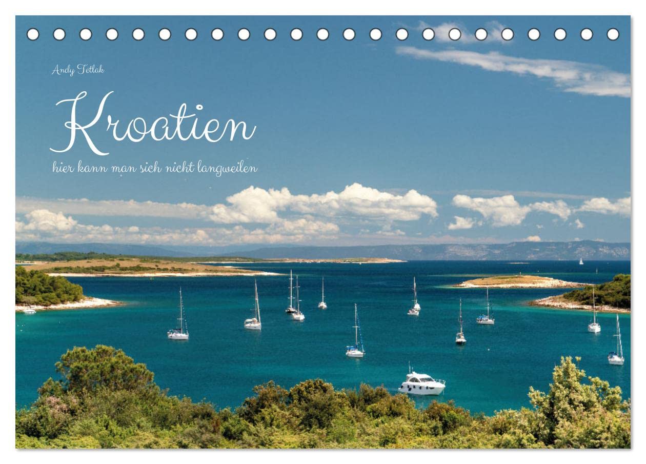 Kroatien - hier kann man sich nicht langweilen (Tischkalender 2025 DIN A5 quer), CALVENDO Monatskalender: Berge, schöne Landschaft, malerische Strände ... ich in Kroatien gefunden. (CALVENDO Orte) Social Sciences