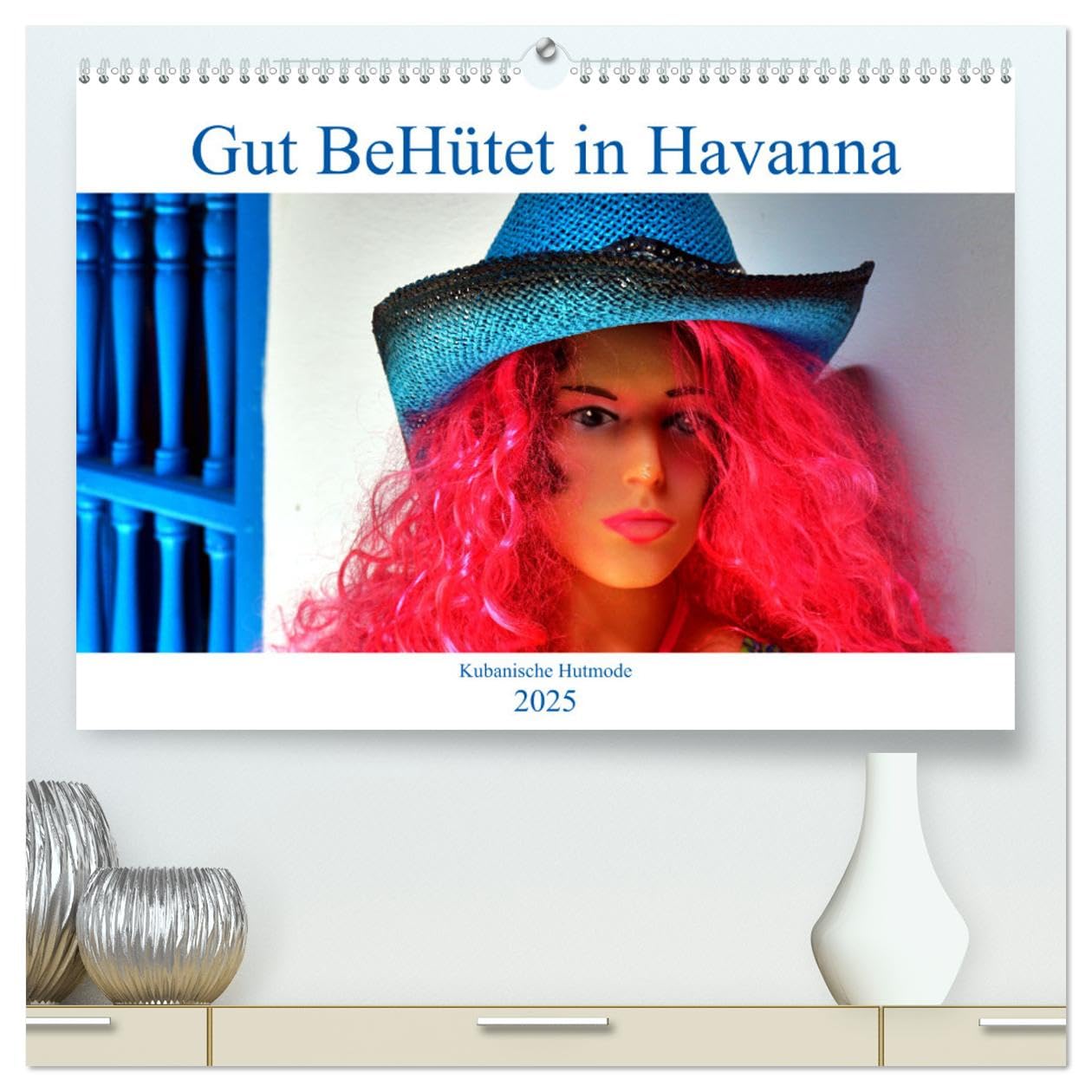 Gut BeHütet in Havanna - Kubanische Hutmode (hochwertiger Premium Wandkalender 2025 DIN A2 quer), Kunstdruck in Hochglanz Calendars