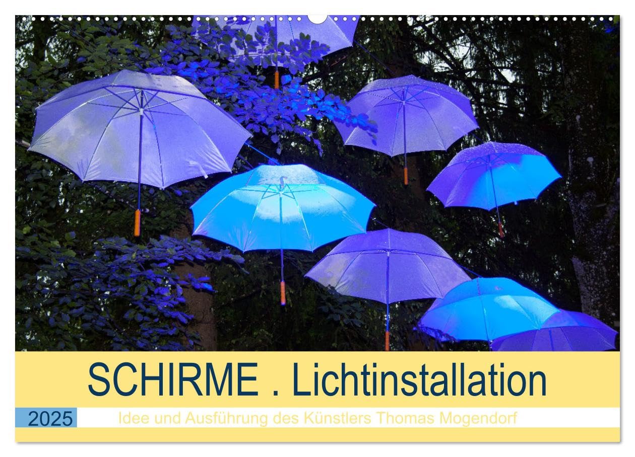 Schirme . Lichtinstallation Idee und Ausführung des Künstler Thomas Mogendorf (Wandkalender 2025 DIN A2 quer), CALVENDO Monatskalender: Der Künstler ... mit Schirminstallationen. (CALVENDO Kunst) Arts & Music