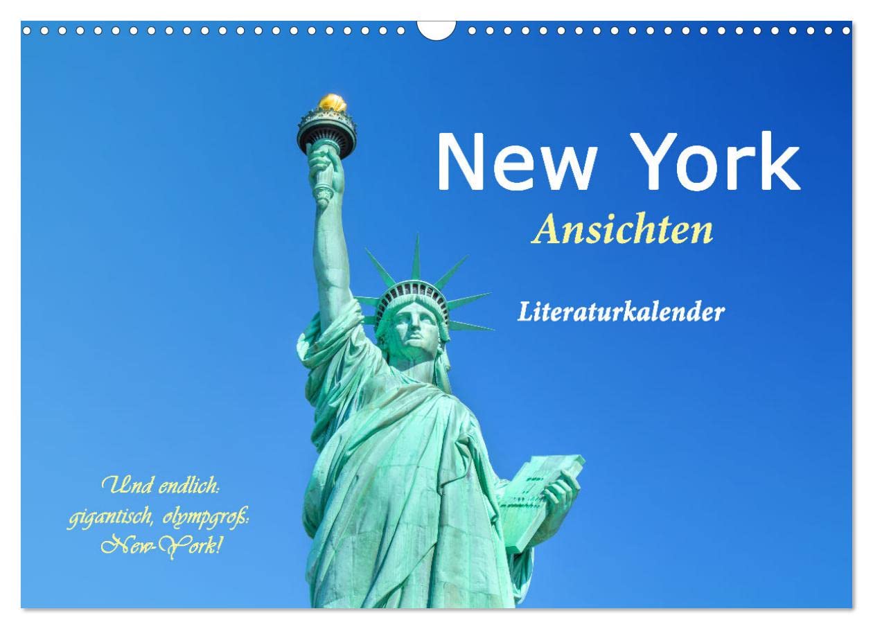 New York Ansichten - Literaturkalender (Wandkalender 2025 DIN A3 quer), CALVENDO Monatskalender: Ein poetischer Foto-Streifzug durch Manhattan (CALVENDO Orte) Social Sciences