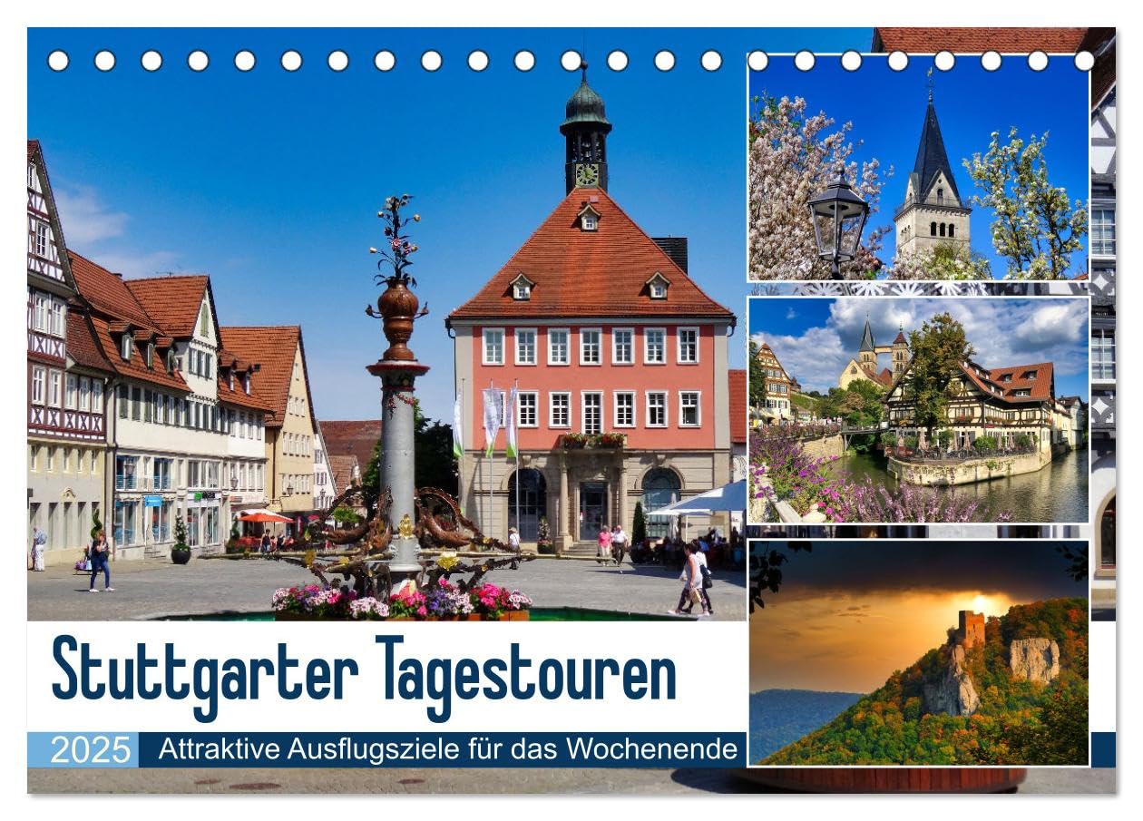 Stuttgarter Tagestouren (Tischkalender 2025 DIN A5 quer), CALVENDO Monatskalender: Attraktive Ausflugsziele in der Region um Stuttgart (CALVENDO Orte) Calendars