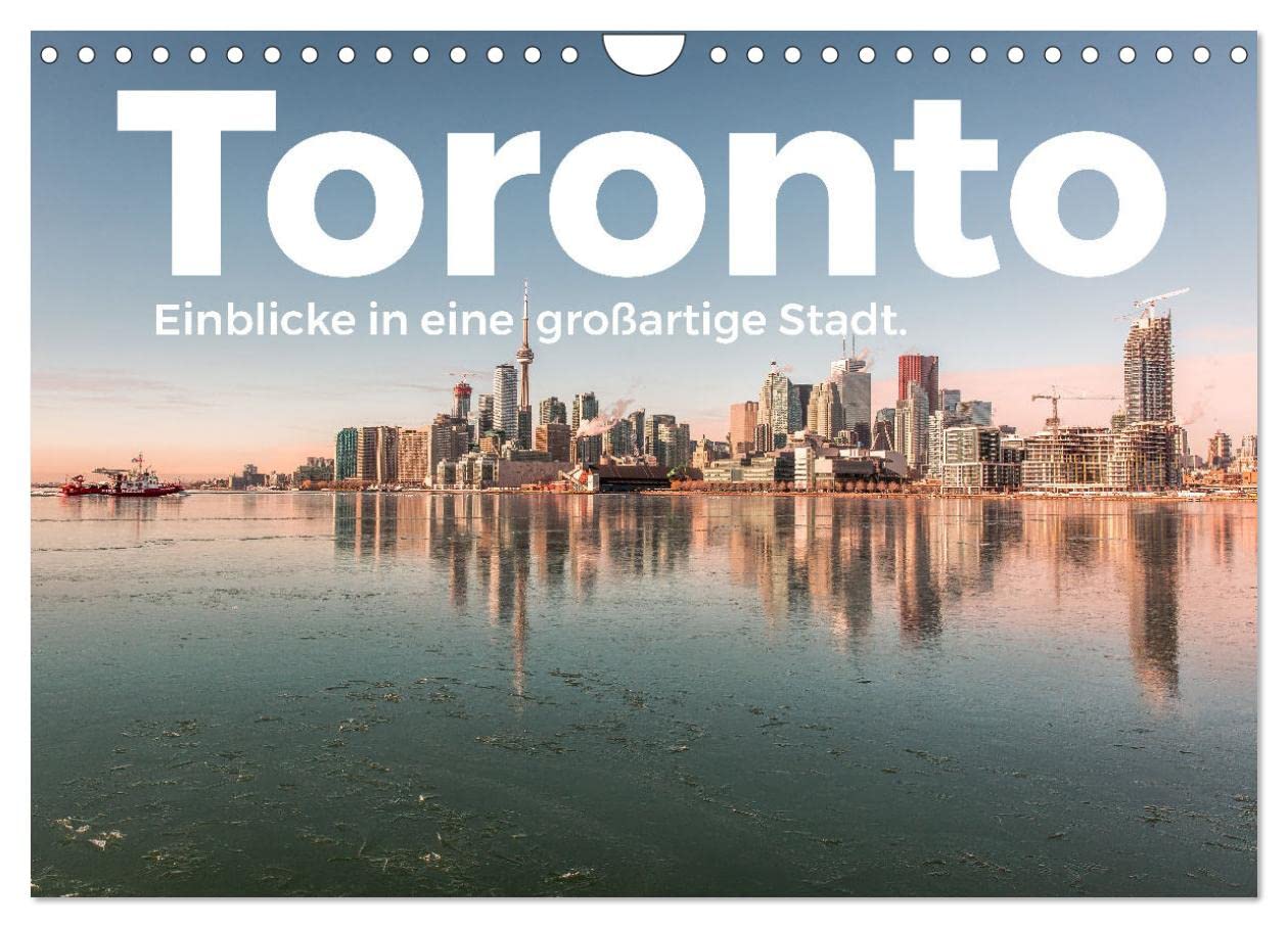 Toronto - Einblicke in eine großartige Stadt. (Wandkalender 2025 DIN A4 quer), CALVENDO Monatskalender: Kommen Sie mit auf eine idyllische Reise nach Toronto. (CALVENDO Orte) Leisure, Home & Garden