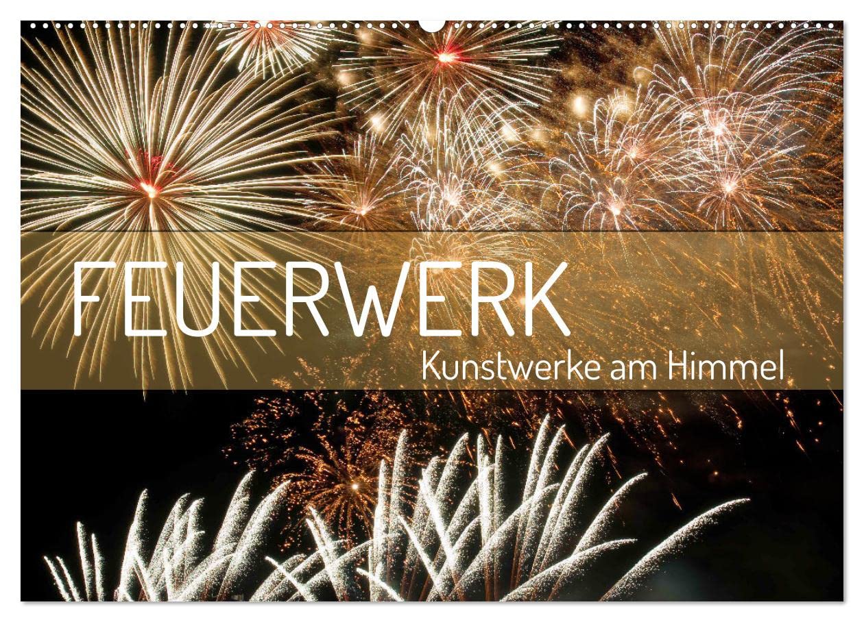 Feuerwerk - Kunstwerke am Himmel (Wandkalender 2025 DIN A2 quer), CALVENDO Monatskalender: Feuerwerk in seinen schönsten Formen und Farben (CALVENDO Kunst) Film, Art & Culture