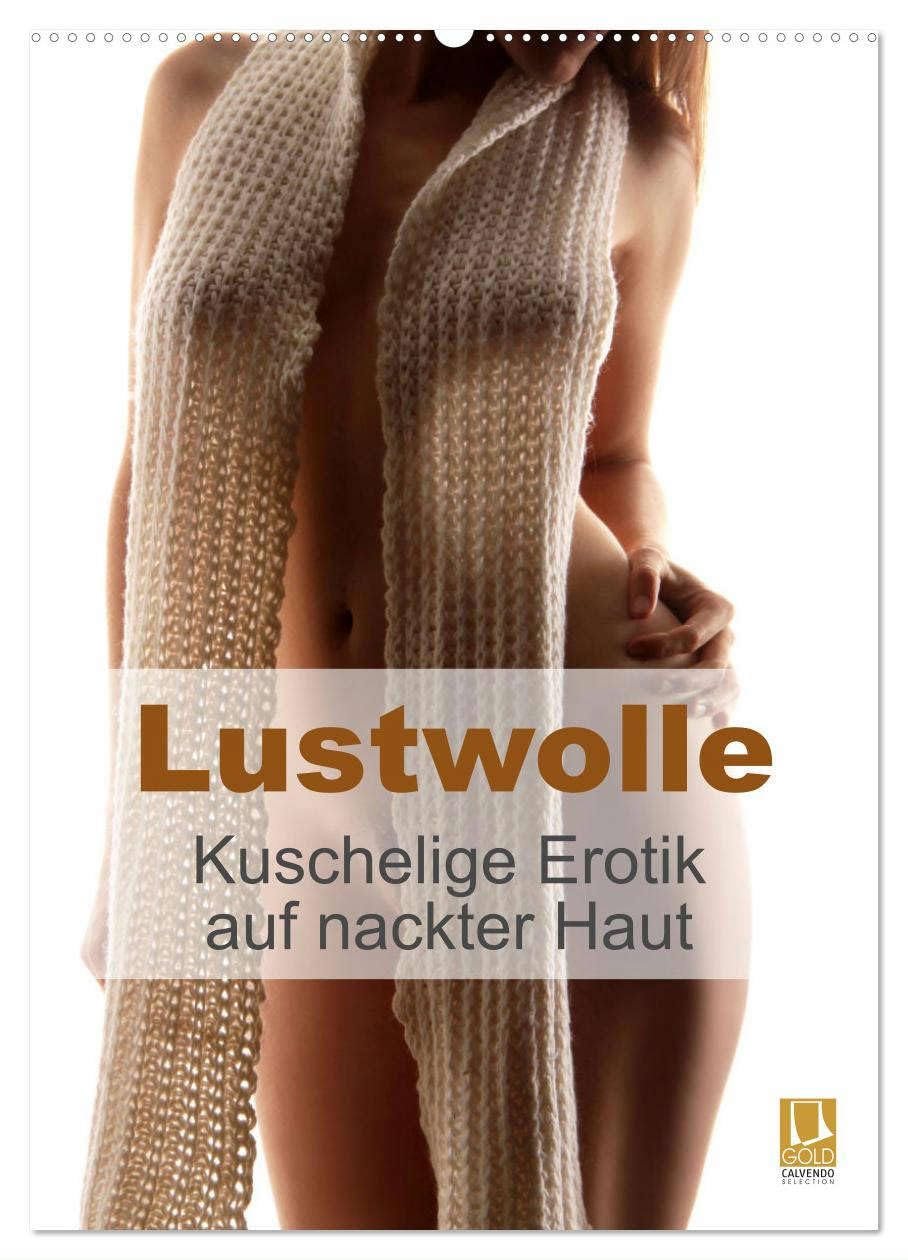 Lustwolle (Wandkalender 2025 DIN A2 hoch), CALVENDO Monatskalender: Lust auf Wolle macht Wollust. Kuschelige Erotik auf nackter Haut (CALVENDO Erotik) Social Sciences
