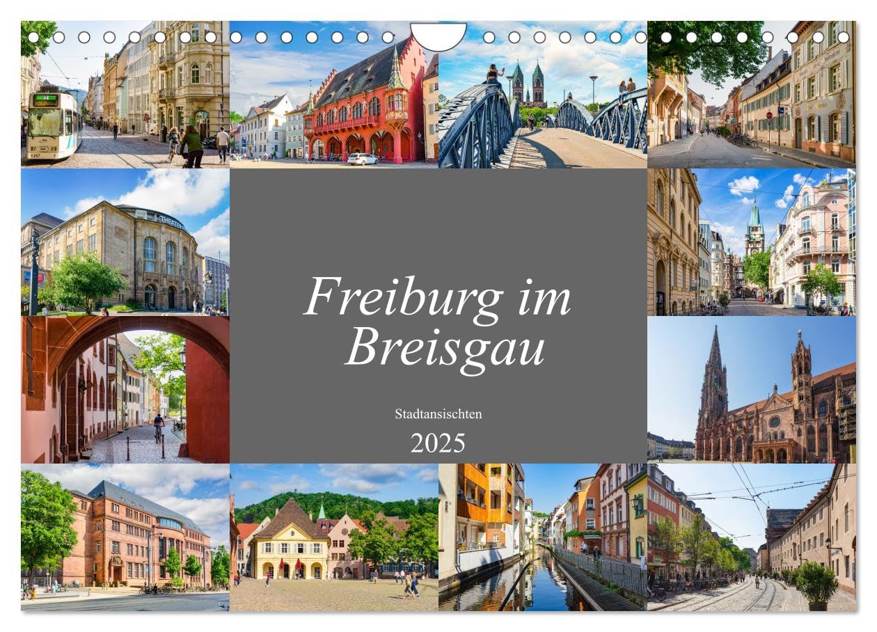 Freiburg im Breisgau Impressionen (Wandkalender 2025 DIN A4 quer), CALVENDO Monatskalender: Zwölf einmalig schöne Bilder der Stadt Freiburg im Breisgau (CALVENDO Orte) Business & Technology