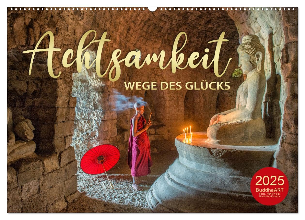ACHTSAMKEIT - Wege des Glücks (Wandkalender 2025 DIN A2 quer), CALVENDO Monatskalender: Ratgeber für ein achtsames Leben (CALVENDO Glaube) Calendars