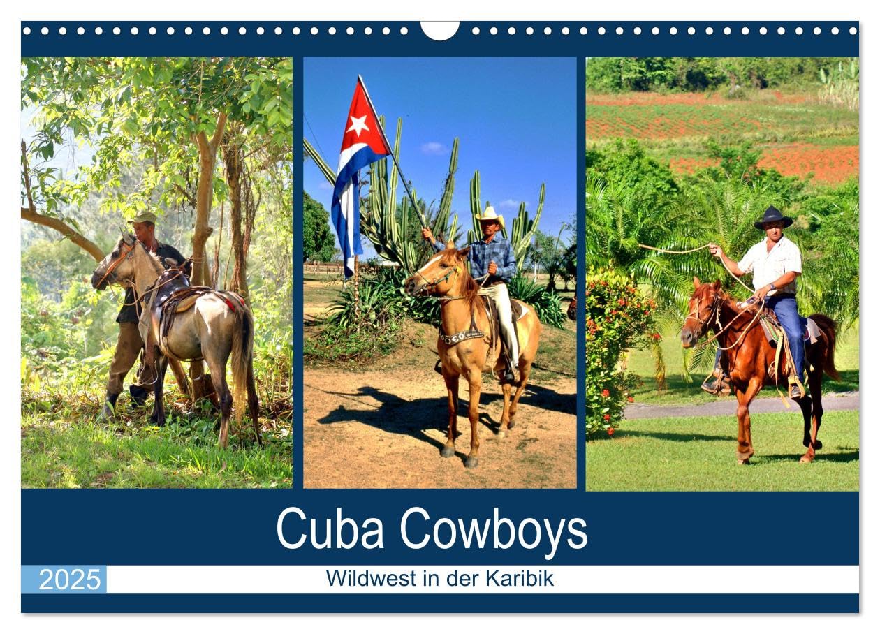 Cuba Cowboys - Wildwest in der Karibik (Wandkalender 2025 DIN A3 quer), CALVENDO Monatskalender: Kubanische Cowboys und ihre Pferde in verschiedenen Regionen des Landes (CALVENDO Menschen) Natural Sciences