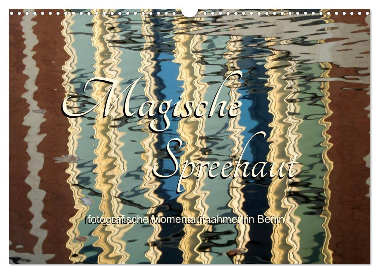 Magische Spreehaut (Wandkalender 2025 DIN A3 quer), CALVENDO Monatskalender: Die pure Magie eines Augenblickes! (CALVENDO Orte) Film, Art & Culture