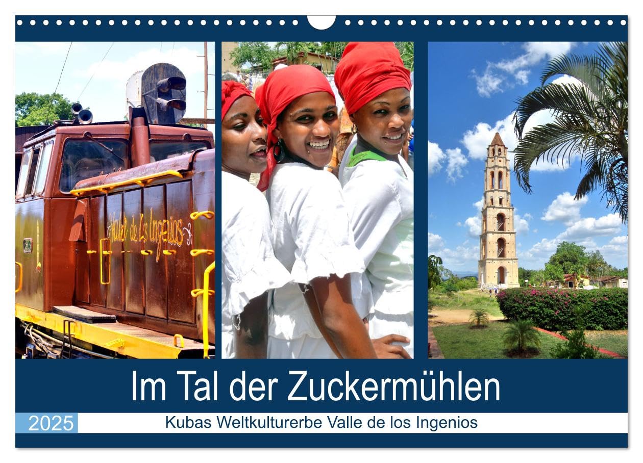 Im Tal der Zuckermühlen - Kubas Weltkulturerbe Valle de los Ingenios (Wandkalender 2025 DIN A3 quer), CALVENDO Monatskalender: Land und Leute im Naturparadies Valle de los Ingenios (CALVENDO Orte) Calendars