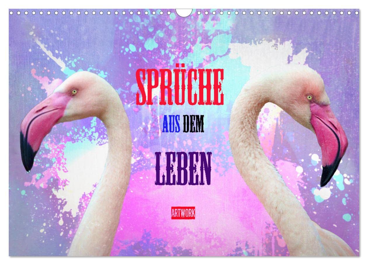 Sprüche aus dem Leben - Artwork (Wandkalender 2025 DIN A3 quer), CALVENDO Monatskalender: Sprüche kunstvoll bebildert (CALVENDO Kunst) Contemporary literature