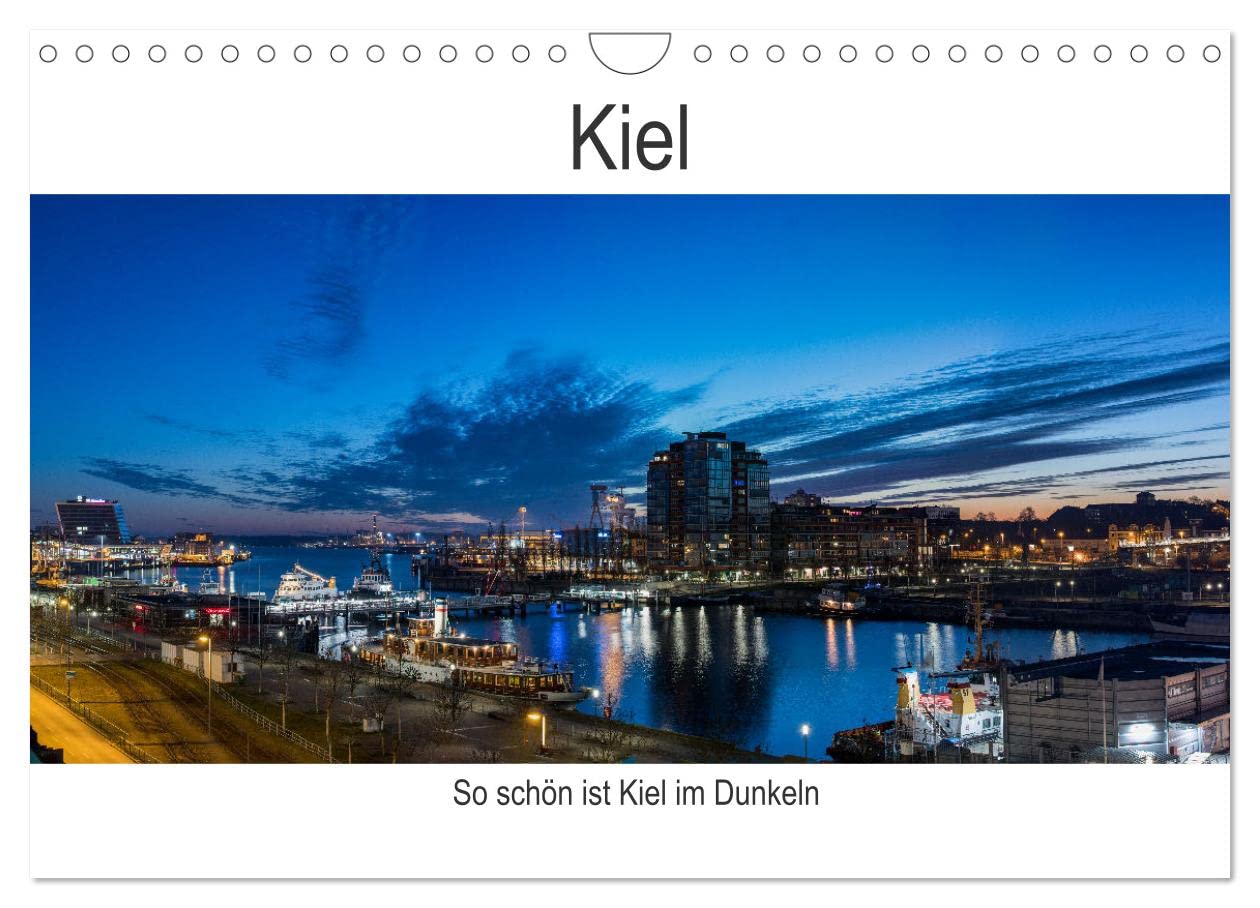 So schön ist Kiel im Dunkeln (Wandkalender 2025 DIN A4 quer), CALVENDO Monatskalender Leisure, Home & Garden