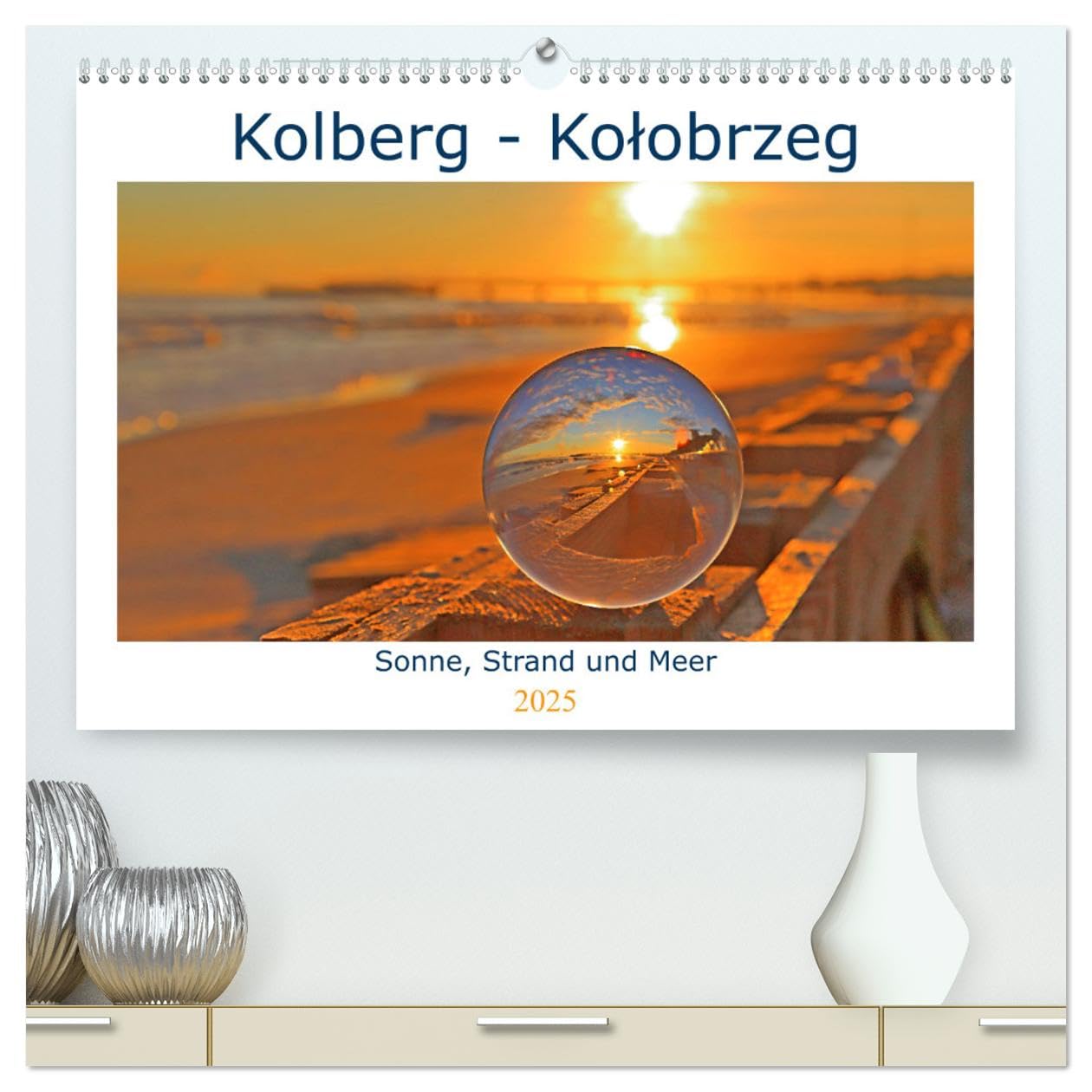 Kolberg - Kolobrzeg (hochwertiger Premium Wandkalender 2025 DIN A2 quer), Kunstdruck in Hochglanz: Lassen sie sich verzaubern von einer Ostseeperle, ... Sonne und das Meer in Kolberg (CALVENDO Orte) Calendars