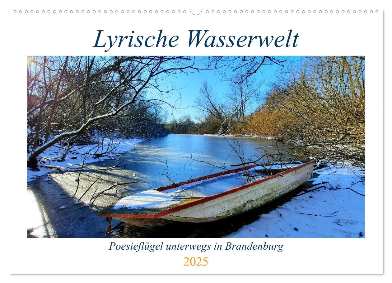 Lyrische Wasserwelt - Poesieflügel unterwegs in Brandenburg (Wandkalender 2025 DIN A2 quer), CALVENDO Monatskalender: Entdecken Sie versteckte Seen - mehr als Wasser! (CALVENDO Natur) Leisure, Home & Garden