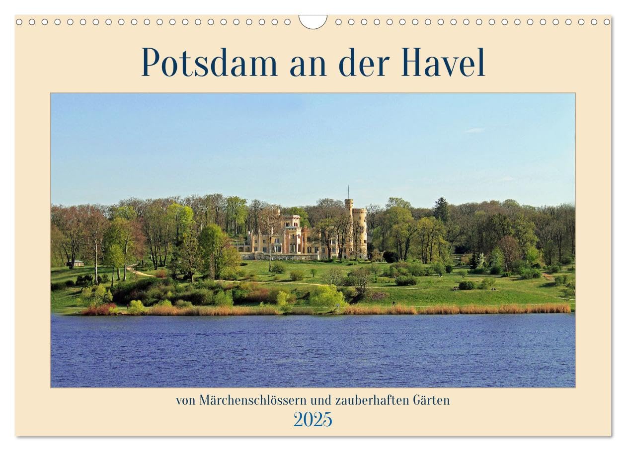 Potsdam an der Havel (Wandkalender 2025 DIN A3 quer), CALVENDO Monatskalender: Märchenhafte Schlösser und traumhafte Gärten in Potsdam (CALVENDO Orte) Leisure, Home & Garden
