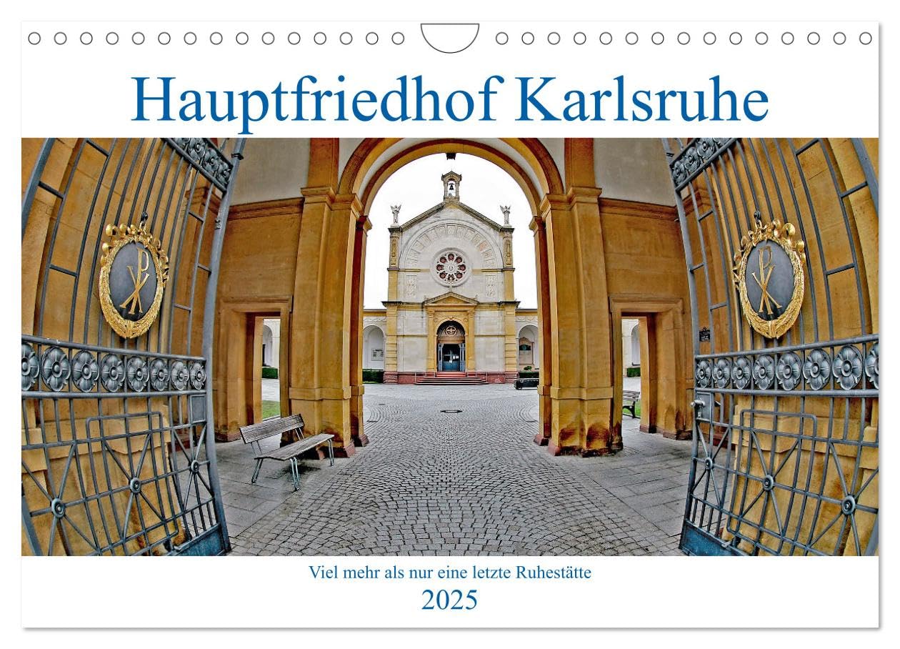 Hauptfriedhof Karlsruhe (Wandkalender 2025 DIN A4 quer), CALVENDO Monatskalender: Viel mehr als nur eine letzte Ruhestätte (CALVENDO Orte) Calendars