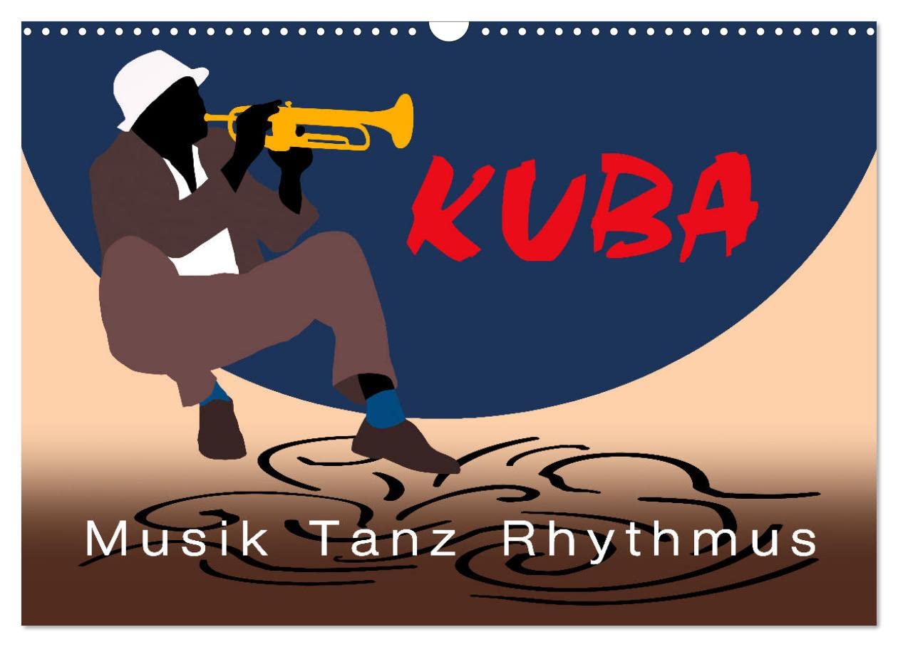 Kuba - Musik Tanz Rhythmus (Wandkalender 2025 DIN A3 quer), CALVENDO Monatskalender: Plakative Illustrationen zeigen Kuba auf eine ganz besondere Weise. (CALVENDO Kunst) Calendars