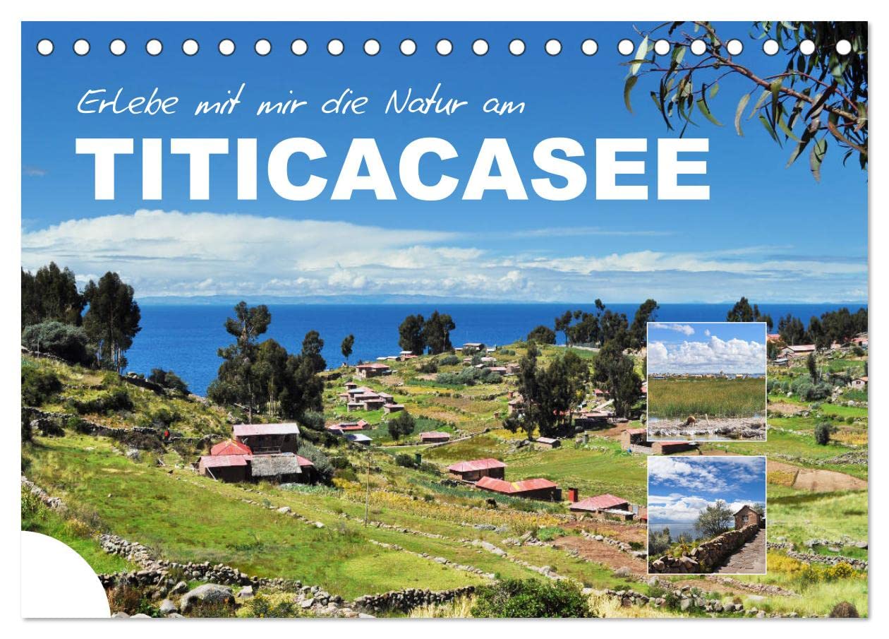 Erleb mit mir die Natur am Titicacasee (Tischkalender 2025 DIN A5 quer), CALVENDO Monatskalender: Der Titicacasee liegt in den Anden auf der Grenze zwischen Peru und Bolivien. (CALVENDO Natur) Leisure, Home & Garden