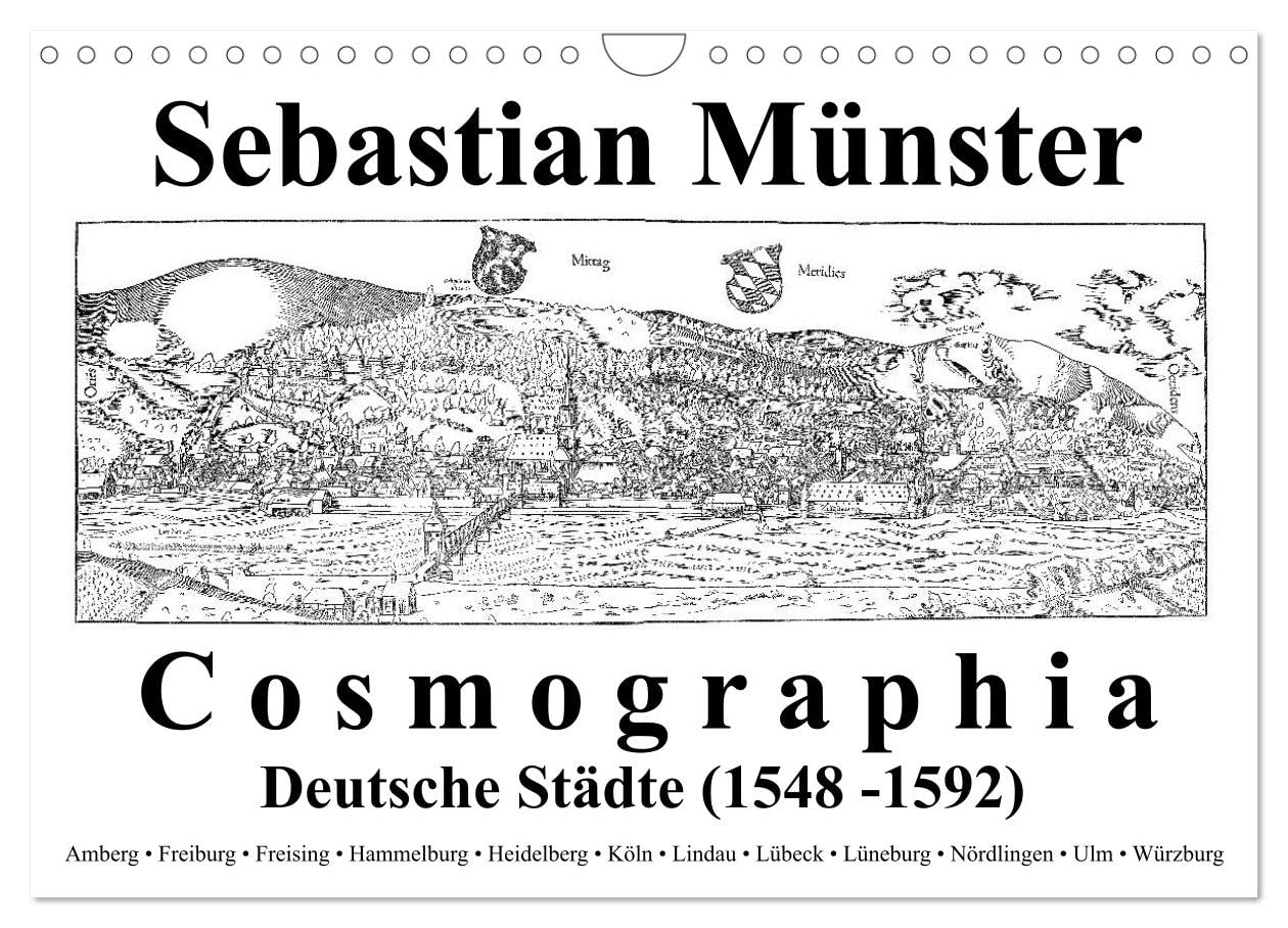 Sebastian Münster Cosmographia Deutsche Städte (Wandkalender 2025 DIN A4 quer), CALVENDO Monatskalender: Deutsche Städte im 16. Jahrhundert (CALVENDO Orte) Business & Technology