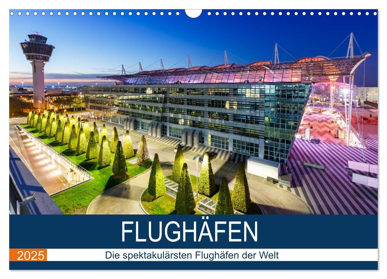 FLUGHÄFEN (Wandkalender 2025 DIN A3 quer), CALVENDO Monatskalender: Die schönsten Flughäfen der Welt (CALVENDO Orte) Photography