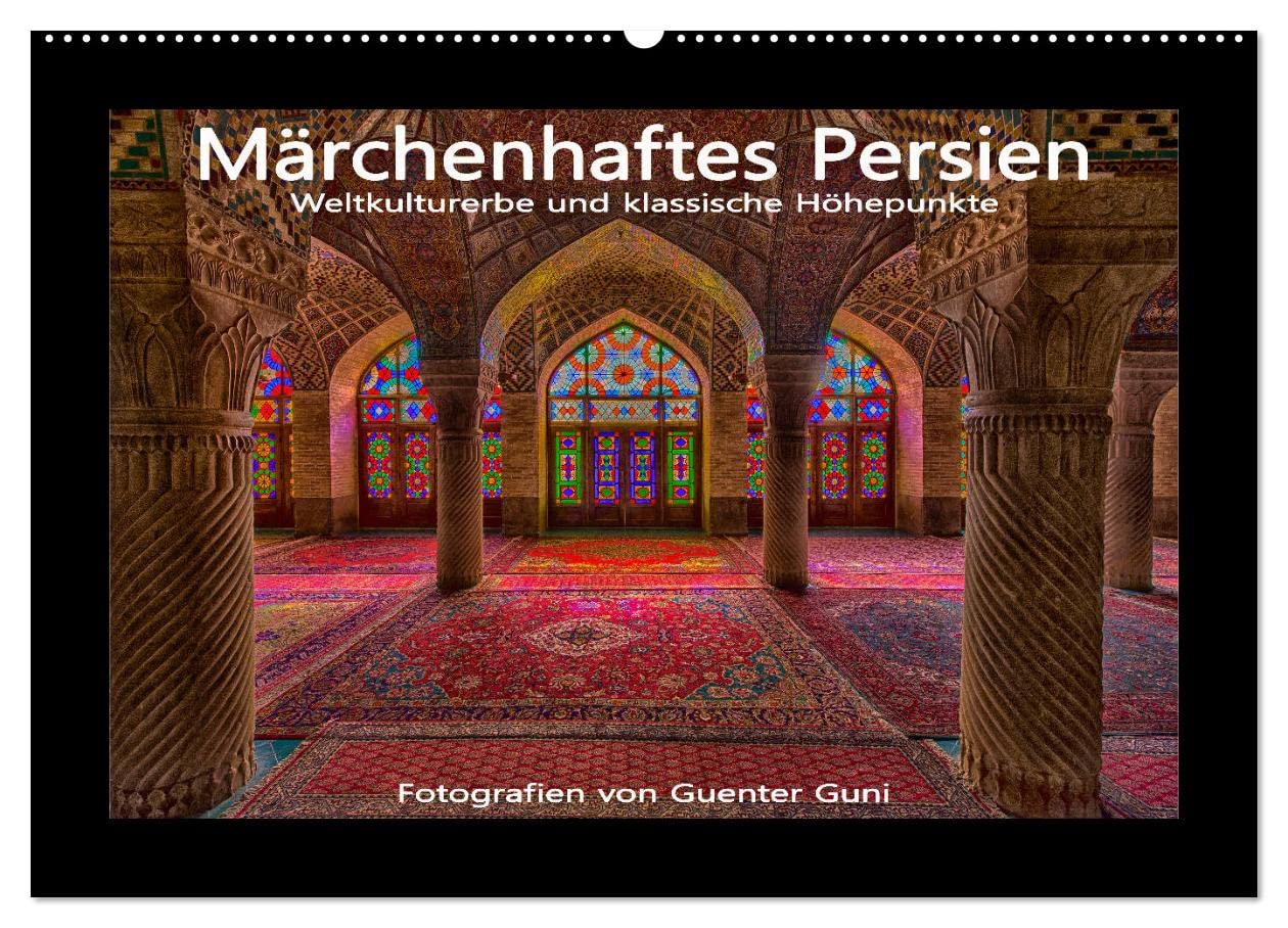 Märchenhaftes Persien - Weltkulturerbe und klassische Höhepunkte (Wandkalender 2025 DIN A2 quer), CALVENDO Monatskalender: Der Iran verfügt über eine ... Pracht des alten Persiens. (CALVENDO Orte) Film, Art & Culture