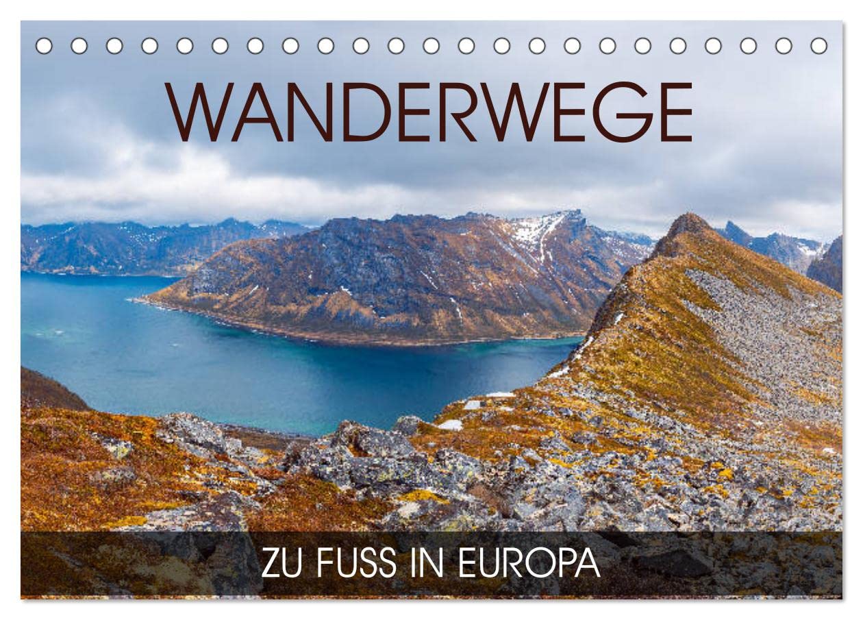 Wanderwege - zu Fuß in Europa (Tischkalender 2025 DIN A5 quer), CALVENDO Monatskalender Leisure, Home & Garden