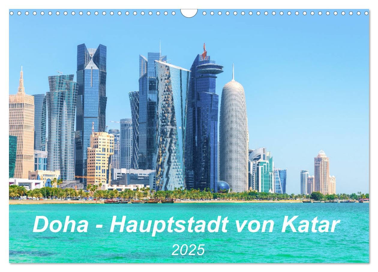 Doha - Hauptstadt von Katar (Wandkalender 2025 DIN A3 quer), CALVENDO Monatskalender: Atemberaubende Stadt am Persischen Golf (CALVENDO Orte) Leisure, Home & Garden