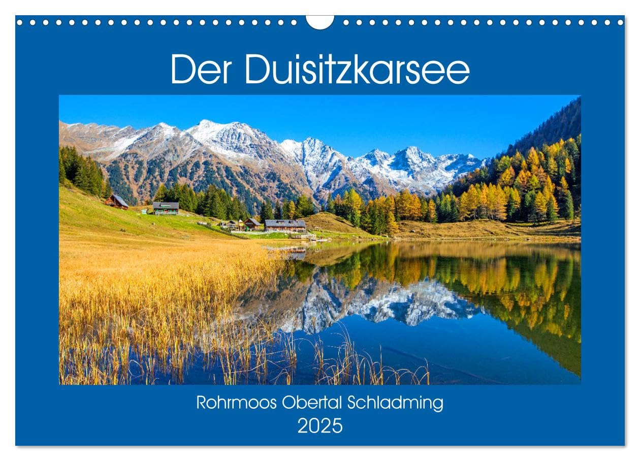 Der Duisitzkarsee (Wandkalender 2025 DIN A3 quer), CALVENDO Monatskalender: Impressionen vom Duisitzkarsee in Rohrmoos Obertal Schladming (CALVENDO Natur) Social Sciences