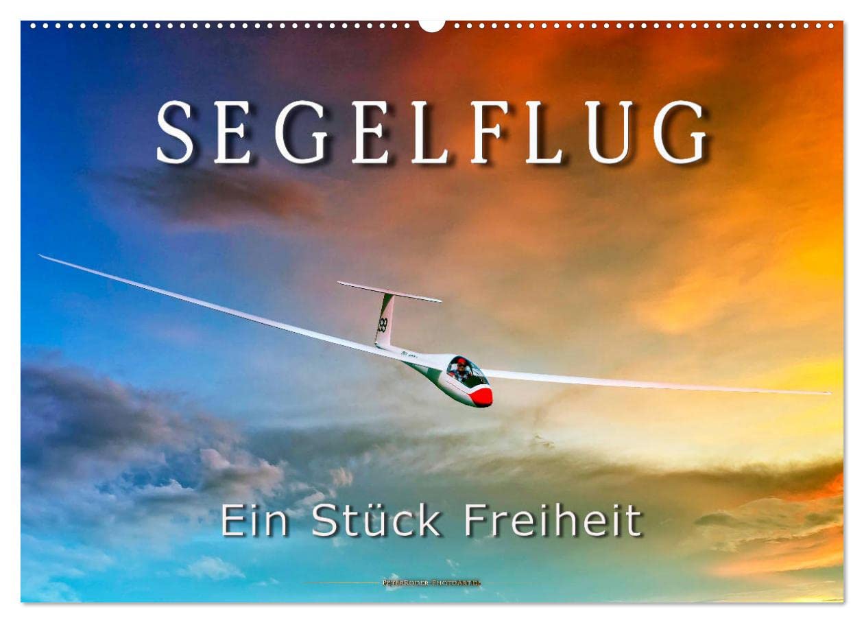 Segelflug, ein Stück Freiheit (Wandkalender 2025 DIN A2 quer), CALVENDO Monatskalender: Segelfliegen - lautlos durch die Lüfte gleiten, schwerelos der Sonne entgegen. (CALVENDO Technologie) Living & Furnishing