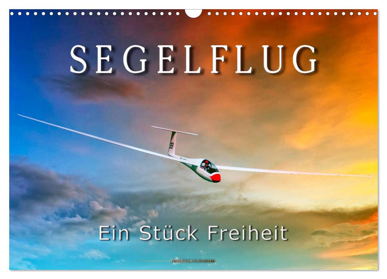Segelflug, ein Stück Freiheit (Wandkalender 2025 DIN A3 quer), CALVENDO Monatskalender: Segelfliegen - lautlos durch die Lüfte gleiten, schwerelos der Sonne entgegen. (CALVENDO Technologie) Living & Furnishing