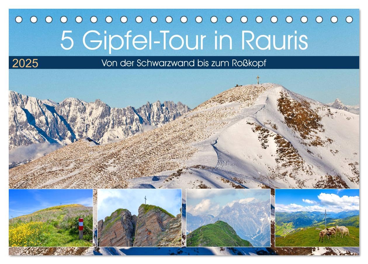 5 Gipfel-Tour in Rauris (Tischkalender 2025 DIN A5 quer), CALVENDO Monatskalender: Impressionen von der Schwarzwand, Reißrachkopf, Hirschkopf, Baukogel und Roßkopf (CALVENDO Natur) Social Sciences