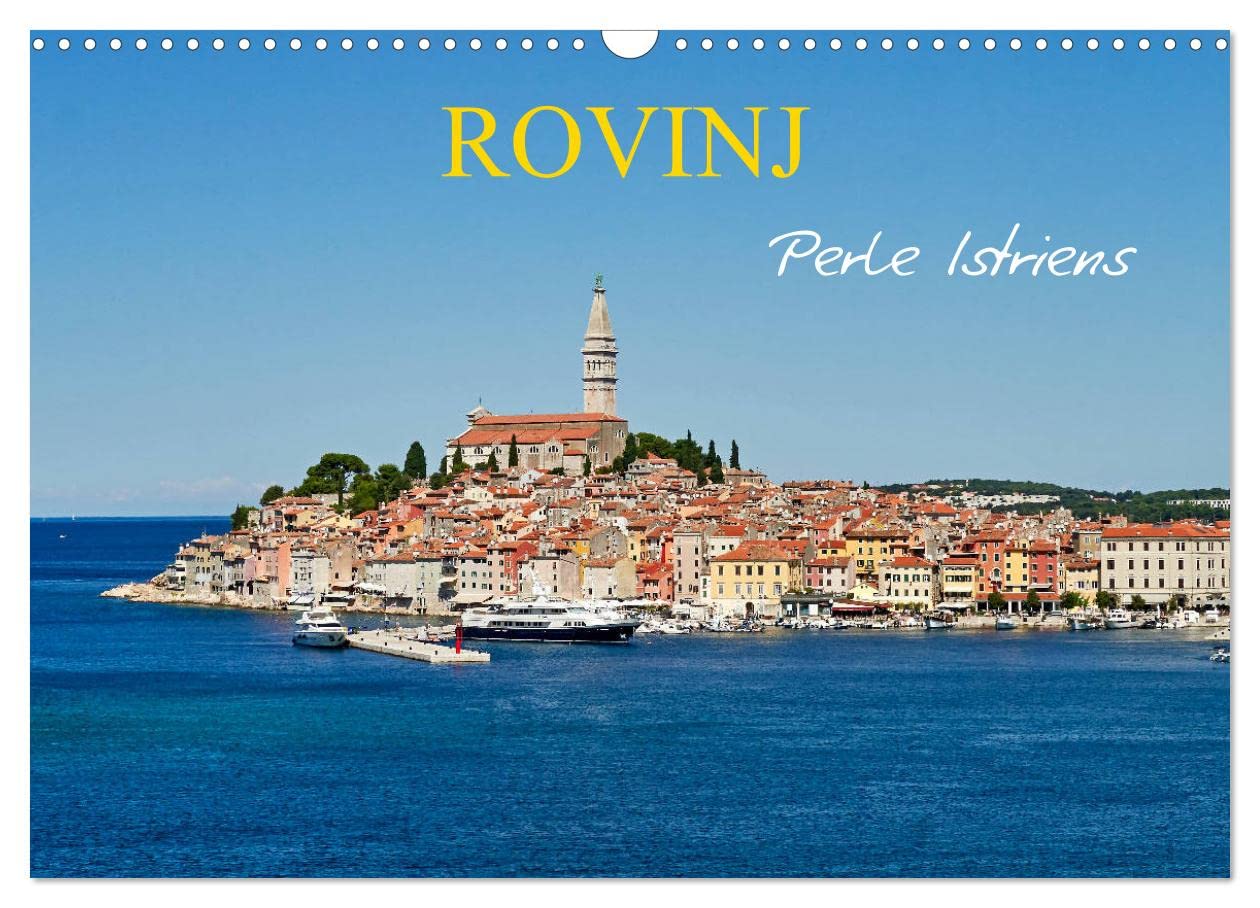 Rovinj, Perle Istriens (Wandkalender 2025 DIN A3 quer), CALVENDO Monatskalender: Kunst,Kultur und Stadt Impressionen begleiten den Rovinj Besucher in eindrucksvollen Fotos. (CALVENDO Orte) Calendars