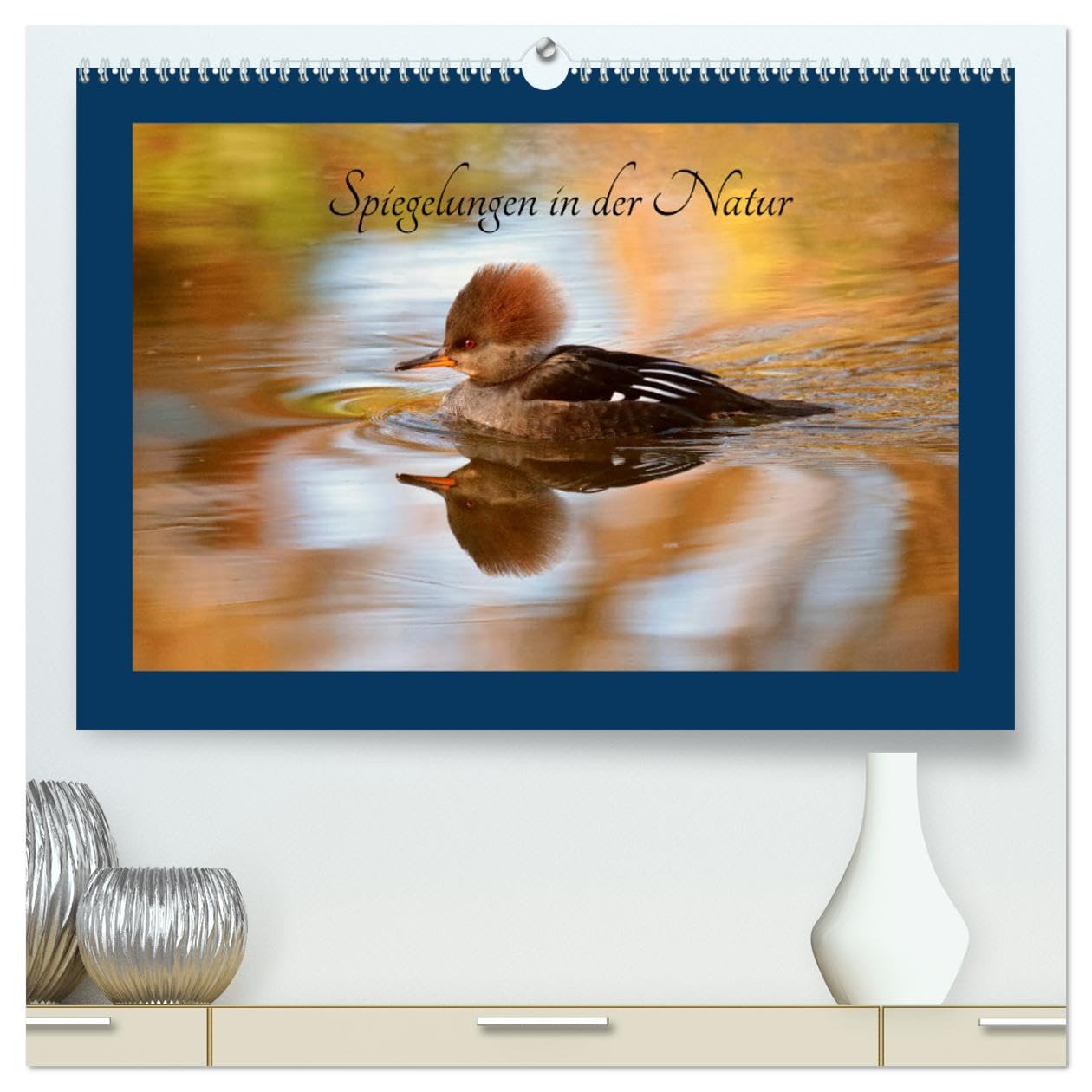 Spiegelungen in der Natur (hochwertiger Premium Wandkalender 2025 DIN A2 quer), Kunstdruck in Hochglanz: Beeindruckende Bilder von Tieren in der freien Natur (CALVENDO Natur) Film, Art & Culture