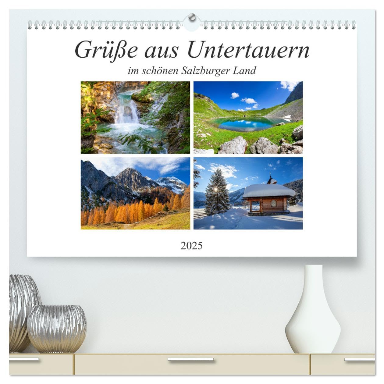 Grüße aus Untertauern (hochwertiger Premium Wandkalender 2025 DIN A2 quer), Kunstdruck in Hochglanz: Vier Jahreszeiten Impressionen von Untertauern (CALVENDO Orte) Social Sciences