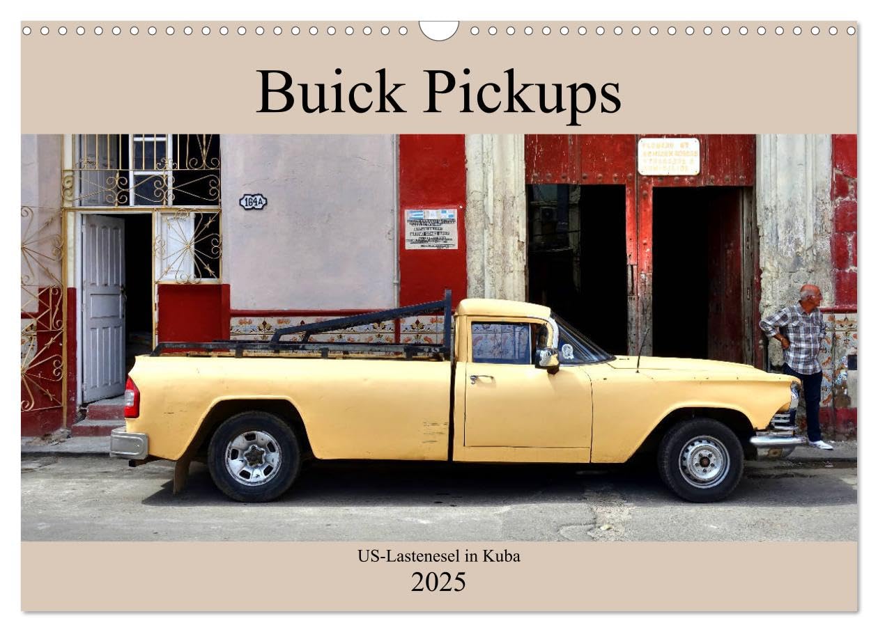 Buick Pickups - US-Lastenesel in Kuba (Wandkalender 2025 DIN A3 quer), CALVENDO Monatskalender: Buick-Pickups der Fünfziger Jahre unterwegs in Kuba (CALVENDO Mobilitaet) Calendars