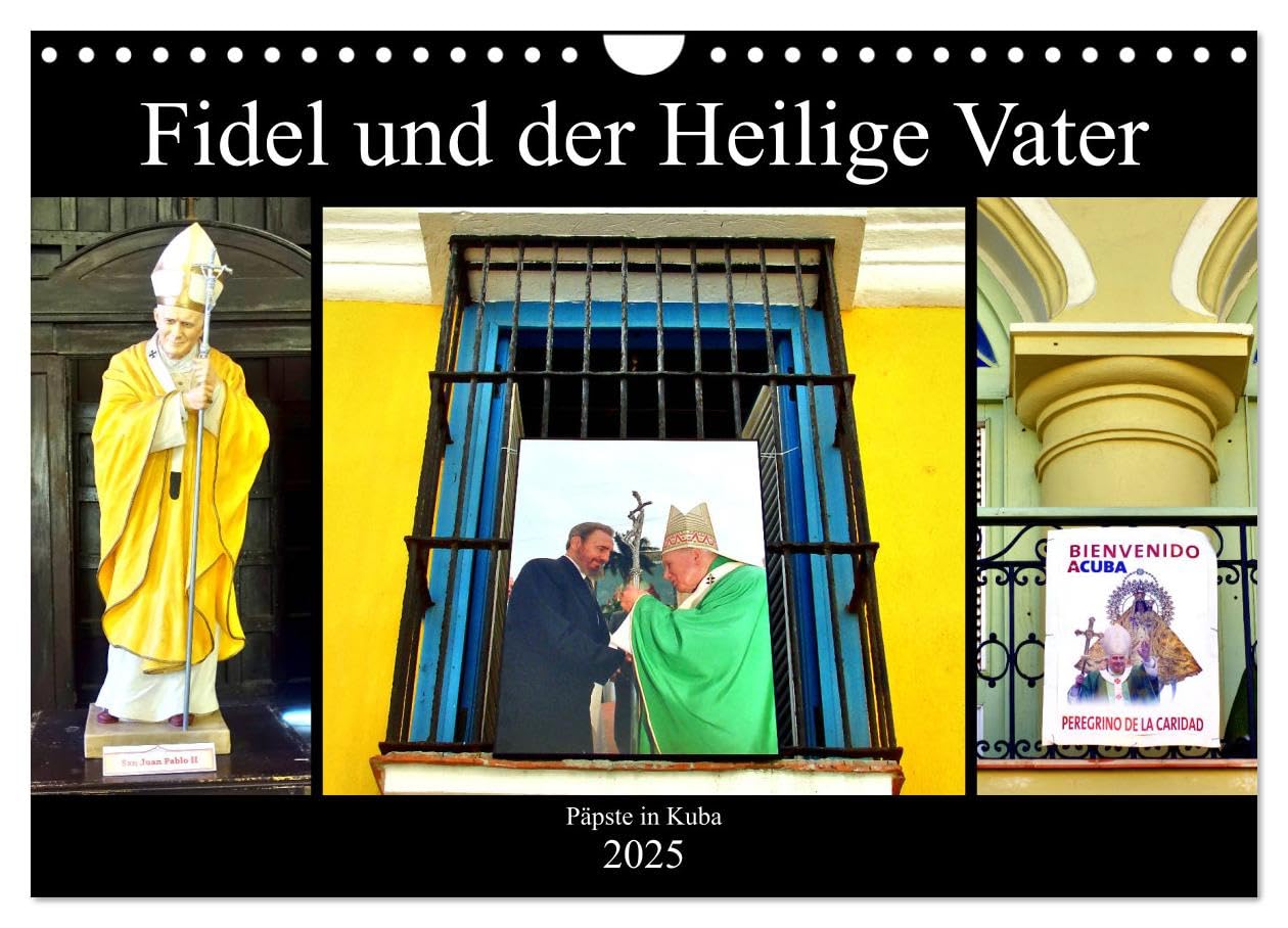 Fidel und der Heilige Vater - Päpste in Kuba (Wandkalender 2025 DIN A4 quer), CALVENDO Monatskalender: Papstbesuche in Kuba 1998 und 2012 (CALVENDO Glaube) Business & Technology