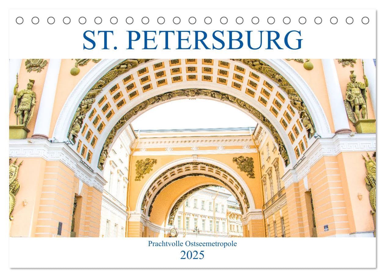 St. Petersburg - Prachtvolle Ostseemetropole (Tischkalender 2025 DIN A5 quer), CALVENDO Monatskalender: Der Kalender gibt Einblicke in die ehemalige ... Russlands, St. Petersburg. (CALVENDO Orte) Leisure, Home & Garden