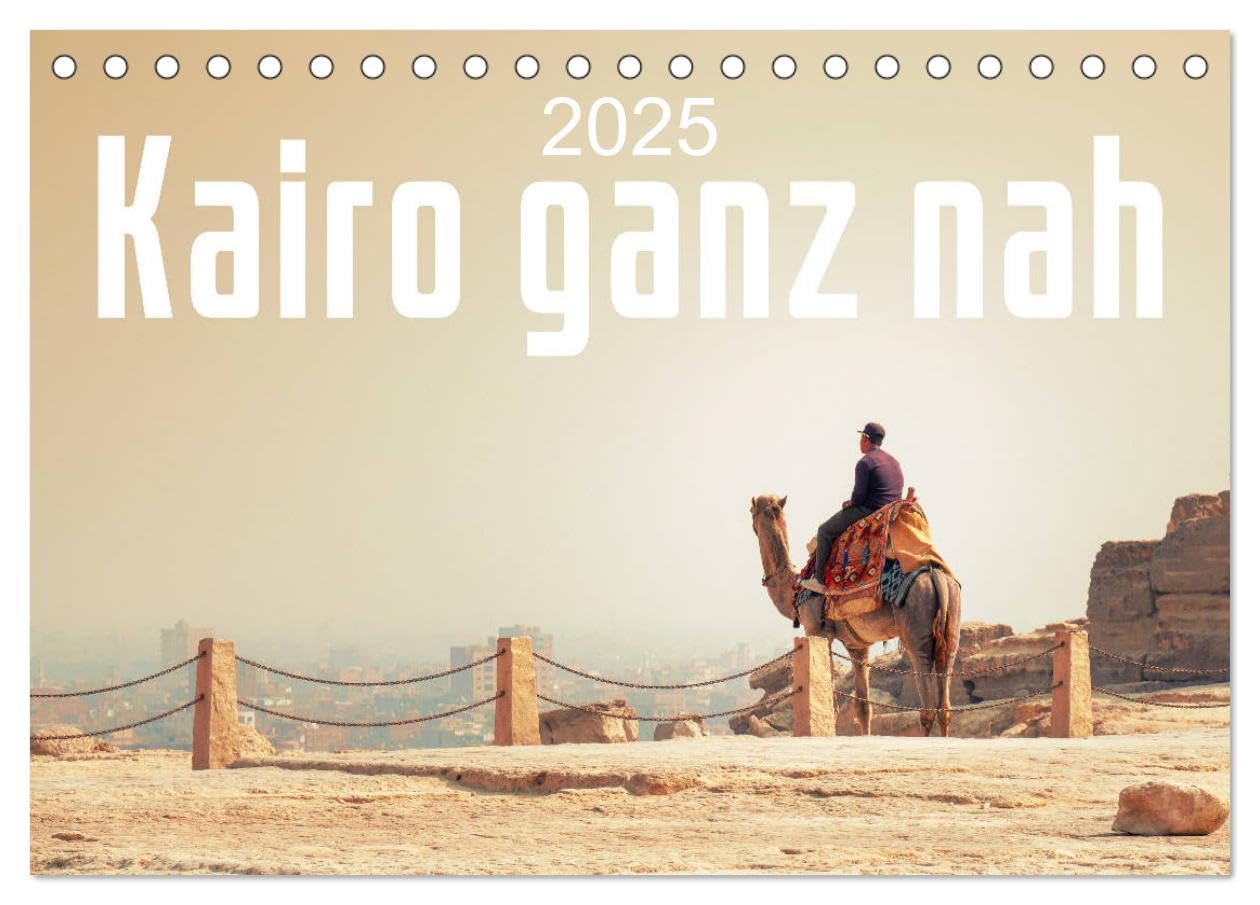 Kairo ganz nah (Tischkalender 2025 DIN A5 quer), CALVENDO Monatskalender: Motive und Ansichten aus Kairo (CALVENDO Orte) Leisure, Home & Garden