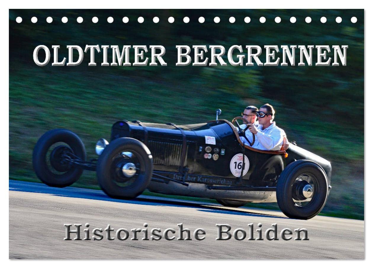 OLDTIMER BERGRENNEN - Historische Boliden (Tischkalender 2025 DIN A5 quer), CALVENDO Monatskalender: Kraft unter der Haube auch im hohen Alter (CALVENDO Mobilitaet) Photography