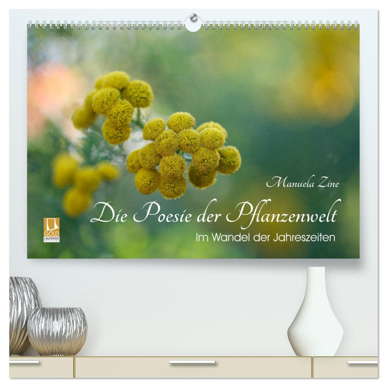 Die Poesie der Pflanzenwelt - Im Wandel der Jahreszeiten (hochwertiger Premium Wandkalender 2025 DIN A2 quer), Kunstdruck in Hochglanz: Zauberhafte Nahaufnahmen von Naturdetails (CALVENDO Natur) Photography
