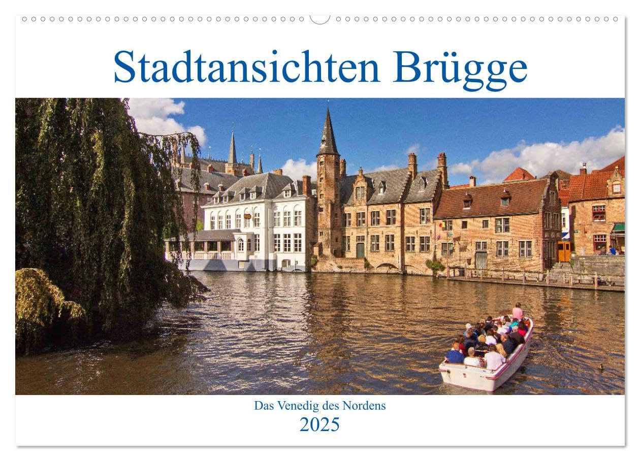 Stadtansichten Brügge - das Venedig des Nordens (Wandkalender 2025 DIN A2 quer), CALVENDO Monatskalender: Brügge, die Hauptstadt von Westflandern mit seiner historischen Altstadt. (CALVENDO Orte) Leisure, Home & Garden