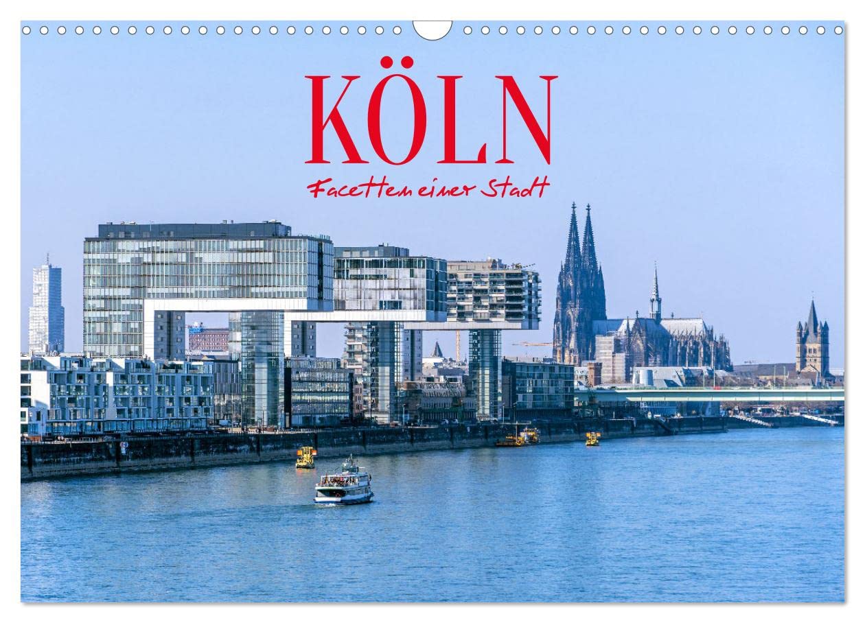 Köln - Facetten einer Stadt (Wandkalender 2025 DIN A3 quer), CALVENDO Monatskalender: Köln beeindruckt durch seine historische und zeitgenössische Architektur (CALVENDO Orte) Film, Art & Culture