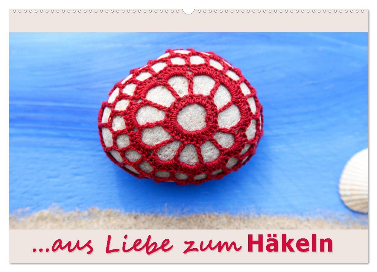 Aus Liebe zum Häkeln (Wandkalender 2025 DIN A2 quer), CALVENDO Monatskalender: Ein Querschnitt durch die Vielfalt des Häkelns. (CALVENDO Hobbys) Leisure, Home & Garden