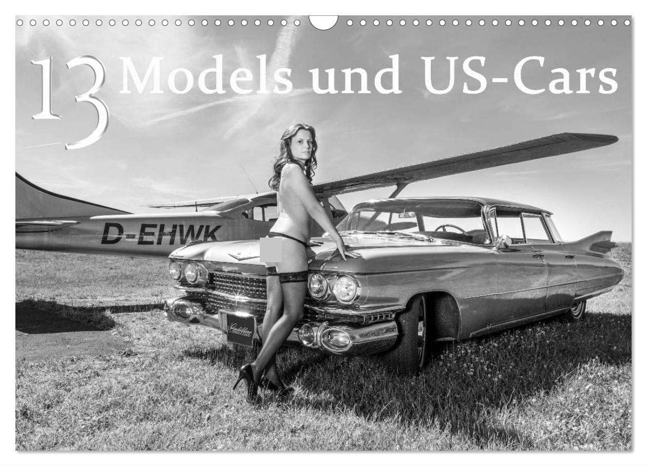 13 Models & US-Cars (Wandkalender 2025 DIN A3 quer), CALVENDO Monatskalender: US-Car Oldtimer mit sexy Models in Szene gesetzt (CALVENDO Erotik) Calendars